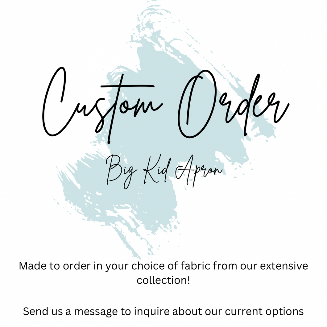 CUSTOM ORDER - Big Kid Apron
